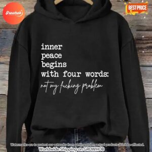 Inner Peace Begins With Four Words Not My Fucking Problem Hoodie 2