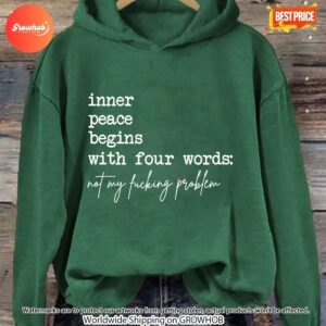 Inner Peace Begins With Four Words Not My Fucking Problem Hoodie 4