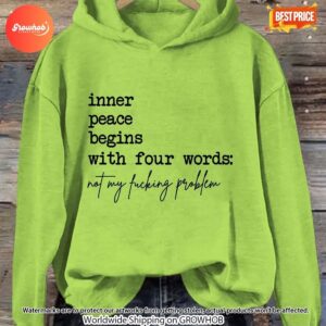 Inner Peace Begins With Four Words Not My Fucking Problem Hoodie 9