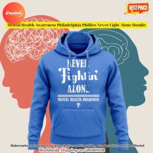 Mental Health Awareness Philadelphia Phillies Never Fight Alone Hoodie 3