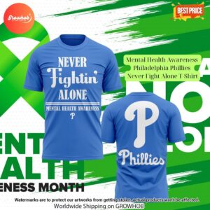 Mental Health Awareness Philadelphia Phillies Never Fight Alone T-Shirt