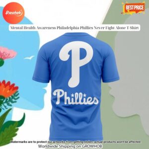 Mental Health Awareness Philadelphia Phillies Never Fight Alone T Shirt 3