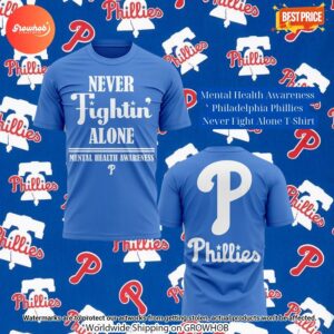 Mental Health Awareness Philadelphia Phillies Never Fight Alone T Shirt 4