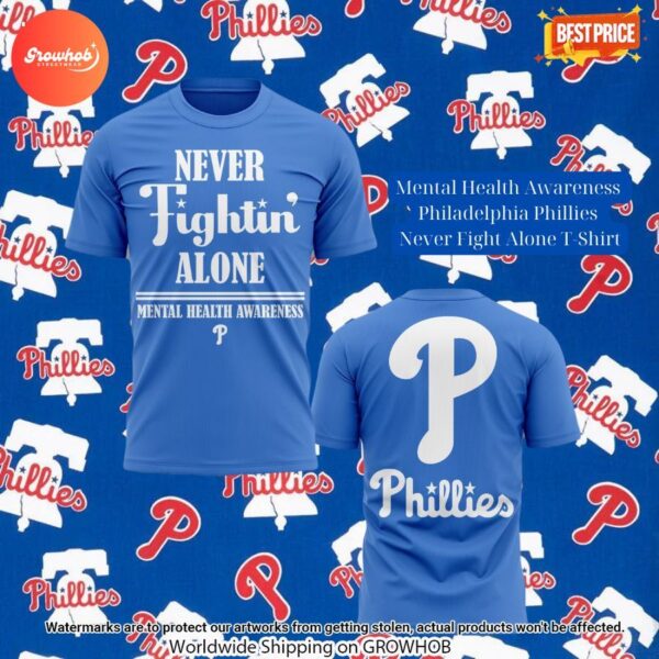 Mental Health Awareness Philadelphia Phillies Never Fight Alone T-Shirt