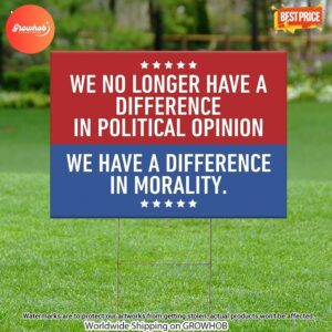 We have a difference in morality Yard Sign
