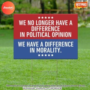 We Have A Difference In Morality Yard Sign 1