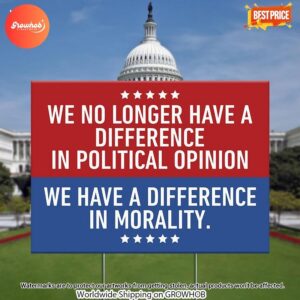 We have a difference in morality Yard Sign