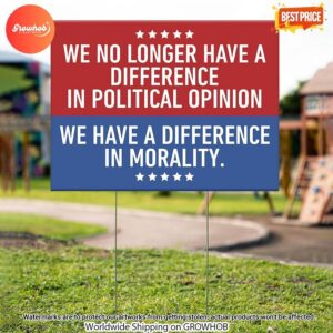 We Have A Difference In Morality Yard Sign 3