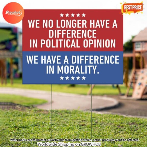 We have a difference in morality Yard Sign